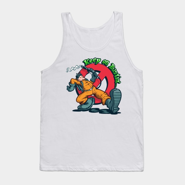 Keep on Bustin Tank Top by DonovanAlex